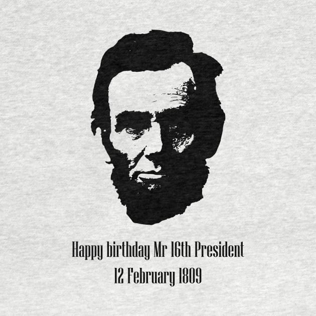 Birthday of the 16th President of the United States by Glaynder